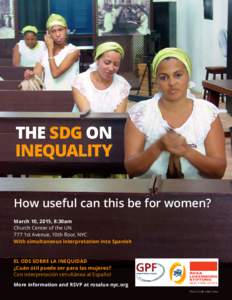 THE SDG ON INEQUALITY How useful can this be for women? March 10, 2015, 8:30am Church Center of the UN 777 1st Avenue, 10th floor, NYC