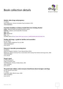 Book collection details  Alcohol, other drugs and pregnancy 3rd edition North Melbourne, Victoria, Australian Drug Foundation, 2014 ISBN