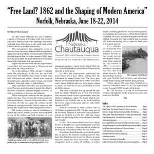 “Free Land? 1862 and the Shaping of Modern America” Norfolk, Nebraska, June 18-22, 2014 By Sheryl Schmeckpeper In 1866, when Nebraska was just a territory, a group of Germans left behind cold, wet winters, expensive 