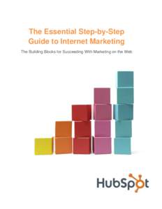 The Essential Step-by-Step Guide to Internet Marketing The Building Blocks for Succeeding With Marketing on the Web 2  The Essential Step-by-Step Guide to Internet Marketing