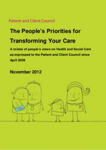 The People’s Priorities for Transforming Your Care A review of people’s views on Health and Social Care as expressed to the Patient and Client Council since April 2009 The People’s Priorities for Initial Draft Repo