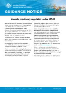 GUIDANCE NOTICE Vessels previously regulated under MO62 Most vessels previously categorised as Commonwealth Vessels under the Navigation Act 1912 and regulated under MO62 will now be defined as Domestic Commercial Vessel