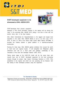 DOST-developed equipment to be showcased at SIAL ASEAN 2015 DOST-developed food process equipment deployed in FICs (Food Innovation Centers) in the regions will be among the ‘stars’ in the upcoming SIAL ASEAN 2015, p