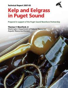 Technical Report[removed]Kelp and Eelgrass in Puget Sound Prepared in support of the Puget Sound Nearshore Partnership Thomas F. Mumford, Jr