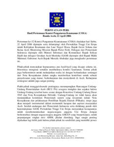 PERNYATAAN PERS Hasil Pertemuan Komisi Pengaturan Keamanan (COSA) Banda Aceh, 22 April 2006 Pertemuan ke-32 Komisi Pengaturan Keamananan (COSA) diadakan hari Sabtu, 22 April 2006 dipimpin serta didampingi oleh Perwakilan
