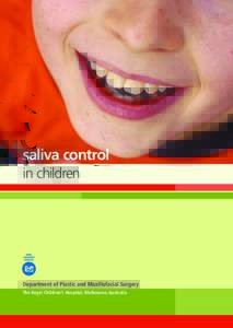 saliva control in children Department of Plastic and Maxillofacial Surgery The Royal Children’s Hospital, Melbourne, Australia