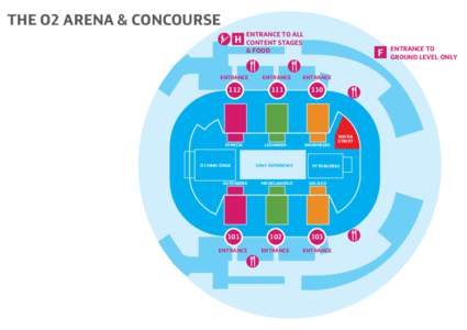 THE O2 ARENA & CONCOURSE H ENTRANCE TO ALL CONTENT STAGES & FOOD