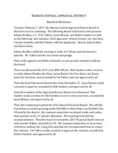 MARION CENTRAL APPRAISAL DISTRICT Board of Directors Tuesday, February 7, 2017, the Marion Central Appraisal District Board of Directors met for a meeting. The following Board of Directors were present: Johnny Bradley, S