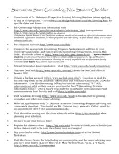 Sacramento State Gerontology New Student Checklist  Come to one of Dr. Osborne’s Prospective Student Advising Sessions before applying to any of our programs. Go to www.csus.edu/gero/future-students/advising.html fo