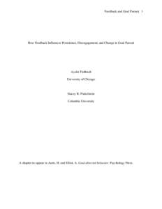 Feedback and Goal Pursuit 1  How Feedback Influences Persistence, Disengagement, and Change in Goal Pursuit Ayelet Fishbach University of Chicago