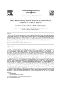 European Journal of Mechanics B/Fluids[removed]–40  Three-dimensionality of mode transition in vortex-induced vibrations of a circular cylinder Franz S. Hover ∗ , Joshua T. Davis, Michael S. Triantafyllou Departm