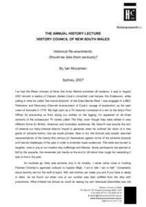 THE ANNUAL HISTORY LECTURE HISTORY COUNCIL OF NEW SOUTH WALES Historical Re-enactments. Should we take them seriously? By Iain Mccalman Sydney, 2007