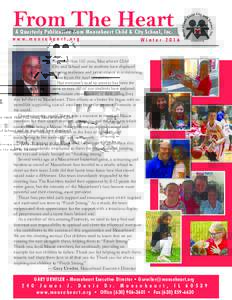 From The Heart A Quarterly Publication from Mooseheart Child & City School, Inc. w w w. m o o s e h e a r t . o r g  Winter 2016