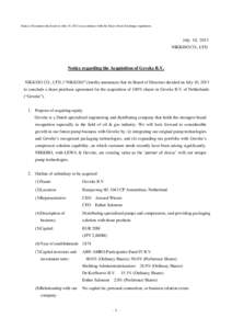 Source: Document disclosed on July 10, 2013 in accordance with the Tokyo Stock Exchange regulations  July 10, 2013 NIKKISO CO., LTD.  Notice regarding the Acquisition of Geveke B.V.