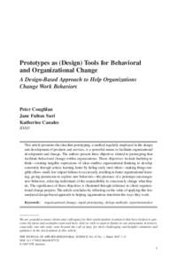 Prototypes as (Design) Tools for Behavioral and Organizational Change A Design-Based Approach to Help Organizations Change Work Behaviors  Peter Coughlan