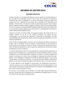 INFORME DE GESTIÓN 2010 RESUMEN EJECUTIVO En febrero de 2009, con el propósito de fortalecer el sector y retomar el control del Estado en el área estratégica de la electricidad, se llevó a cabo la fusión de las Emp