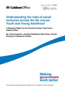 Understanding the risks of social exclusion across the life course: Youth and Young Adulthood A Research Report for the Social Exclusion Task Force, Cabinet Office By Linda Cusworth, Jonathan Bradshaw, Bob Coles, Antonia