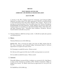 MINUTES WEST VIRGINIA COUNCIL FOR COMMUNITY AND TECHNICAL COLLEGE EDUCATION July 21-22, 2005 A meeting of the West Virginia Council for Community and Technical College Education was held on July 21-22, 2005, beginning at