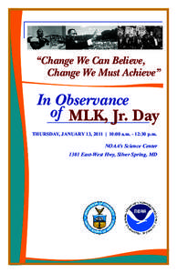 “Change We Can Believe, Change We Must Achieve” In Observance of MLK, Jr. Day THURSDAY, JANUARY 13, 2011 | 10:00 a.m. - 12:30 p.m.