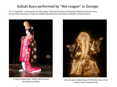 Kabuki Buyo performed by “Wa-League” in Georgia On 3-5 December, a Japanese group “Wa-League” held performances of Kabuki Buyo (display of dance) at Kote Marjanishvili State Drama Theatre and Meliton Balanchivadz