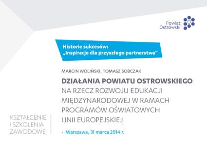 Historie sukcesów: „Inspiracje dla przyszłego partnerstwa” Marcin Woliński, Tomasz Sobczak KSZTAŁCENIE I SZKOLENIA