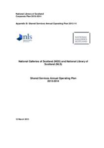 National Library of Scotland Corporate Plan[removed]Appendix B: Shared Services Annual Operating Plan[removed]National Galleries of Scotland (NGS) and National Library of