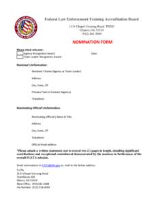 Federal Law Enforcement Training Accreditation Board 1131 Chapel Crossing Road, TH383 Glynco, GA[removed]3684  NOMINATION FORM