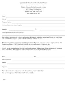 Application for Homebound/Books by Mail Program Mastics-Moriches-Shirley Community Library 407 William Floyd Parkway Shirley, New York, ext. 247 Name: