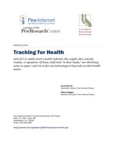 JANUARY 28, 2013  Tracking for Health 69% of U.S. adults track a health indicator like weight, diet, exercise routine, or symptom. Of those, half track “in their heads,” one-third keep notes on paper, and one in five