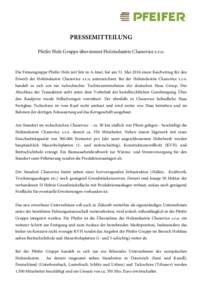 PRESSEMITTEILUNG Pfeifer Holz Gruppe übernimmt Holzindustrie Chanovice s.r.o. Die Firmengruppe Pfeifer Holz mit Sitz in A-Imst, hat am 31. Mai 2016 einen Kaufvertrag für den Erwerb der Holzindustrie Chanovice s.r.o. un