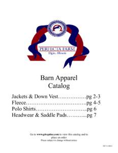 Barn Apparel Catalog Jackets & Down Vest….…………pg 2-3 Fleece…………………………….pg 4-5 Polo Shirts………………………..pg 6 Headwear & Saddle Pads………...pg 7