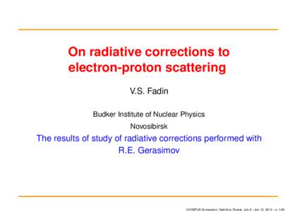 On radiative corrections to electron-proton scattering V.S. Fadin Budker Institute of Nuclear Physics Novosibirsk