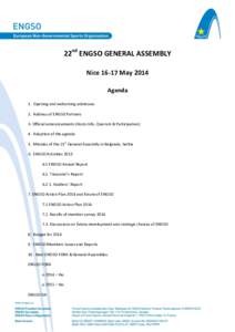 22nd ENGSO GENERAL ASSEMBLY Nice[removed]May 2014 Agenda 1. Opening and welcoming addresses 2. Address of ENGSO Partners 3. Official announcements (Hosts Info, Quorum & Participation)