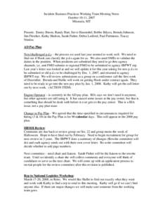 Incident Business Practices Working Team Meeting Notes October 10-11, 2007 Missoula, MT Present: Emmy Ibison, Randy Hart, Steve Hasenohrl, Bobbe Bilyeu, Brenda Johnson, Jim Fletcher, Kathy Shelton, Sarah Fisher, Debra Le