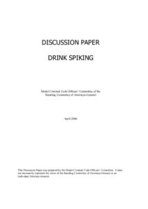 DISCUSSION PAPER  DRINK SPIKING  Model Criminal Code Officers’ Committee of the  Standing Committee of Attorneys­General 