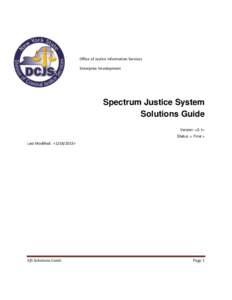 Office of Justice Information Services Enterprise Development Spectrum Justice System Solutions Guide Version: <0.1>