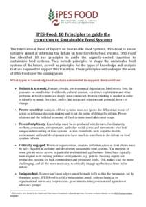 IPES-Food: 10 Principles to guide the transition to Sustainable Food Systems The International Panel of Experts on Sustainable Food Systems, IPES-Food, is a new initiative aimed at informing the debate on how to reform f