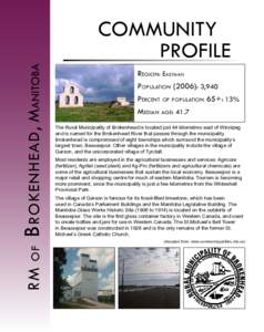 B rokenhead , Manitoba  COMMUNITY PROFILE Region: Eastman Population (2006): 3,940