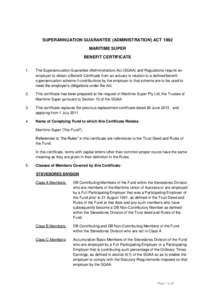 SUPERANNUATION GUARANTEE (ADMINISTRATION) ACT 1992 MARITIME SUPER BENEFIT CERTIFICATE 1.  The Superannuation Guarantee (Administration) Act (SGAA) and Regulations require an