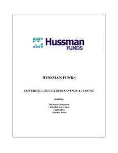 HUSSMAN FUNDS COVERDELL EDUCATION SAVINGS ACCOUNT Including: Disclosure Statement Custodial Agreement Application