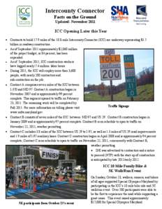 Intercounty Connector Facts on the Ground Updated: November 2011 ICC Opening Later this Year Contracts to build 17.9 miles of the 18.8-mile Intercounty Connector (ICC) are underway representing $1.5
