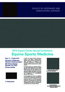 FACULTY OF VETERINARY AND AGRICULTURAL SCIENCES 2015 Equine Centre Annual Conference:  Equine Sports Medicine