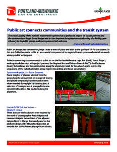 Public art connects communities and the transit system The visual quality of the nation’s mass transit systems has a profound impact on transit patrons and the community at large. Good design and art can improve the ap