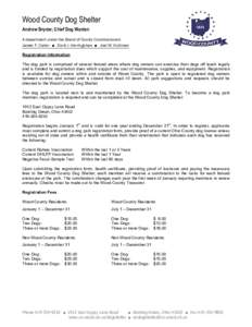Wood County Dog Shelter Andrew Snyder, Chief Dog Warden A department under the Board of County Commissioners James F. Carter ■ Doris I. Herringshaw ■ Joel M. Kuhlman Registration Information The dog park is comprised