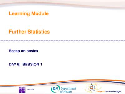 Learning Module  Further Statistics Recap on basics