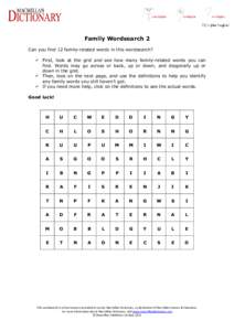 Family Wordsearch 2 Can you find 12 family-related words in this wordsearch?  First, look at the grid and see how many family-related words you can find. Words may go across or back, up or down, and diagonally up or d
