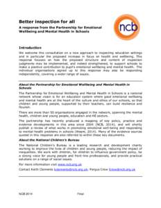 Better inspection for all A response from the Partnership for Emotional Wellbeing and Mental Health in Schools Introduction We welcome this consultation on a new approach to inspecting education settings