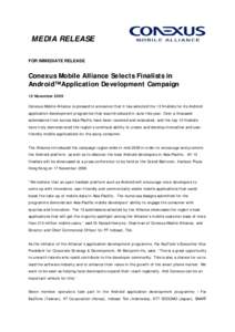 MEDIA RELEASE FOR IMMEDIATE RELEASE Conexus Mobile Alliance Selects Finalists in Android™ Application Development Campaign 10 November 2009