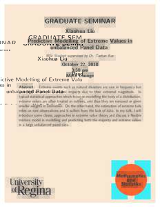 GRADUATE SEMINAR Xiaohua Liu Predictive Modelling of Extreme Values in unbalanced Panel Data MSc Student supervised by Dr. Taehan Bae