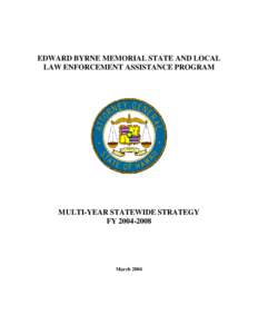 EDWARD BYRNE MEMORIAL STATE AND LOCAL LAW ENFORCEMENT ASSISTANCE PROGRAM MULTI-YEAR STATEWIDE STRATEGY FY[removed]